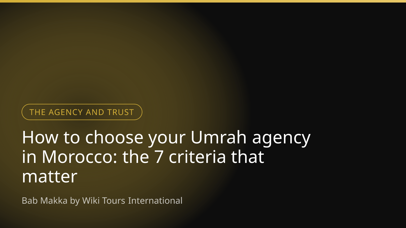 How to choose your Umrah agency in Morocco: the 7 criteria that matter