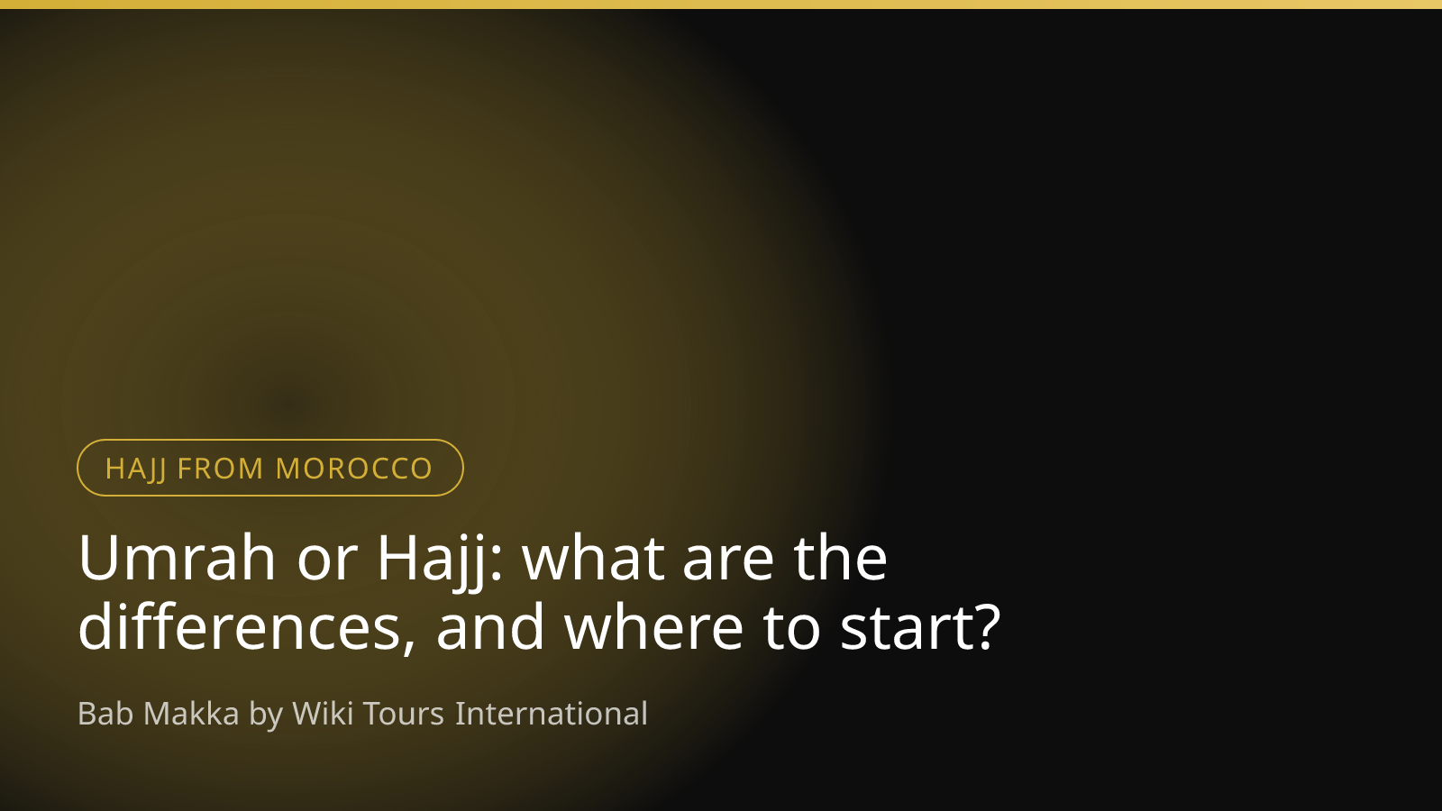 Umrah or Hajj: what are the differences, and where to start?