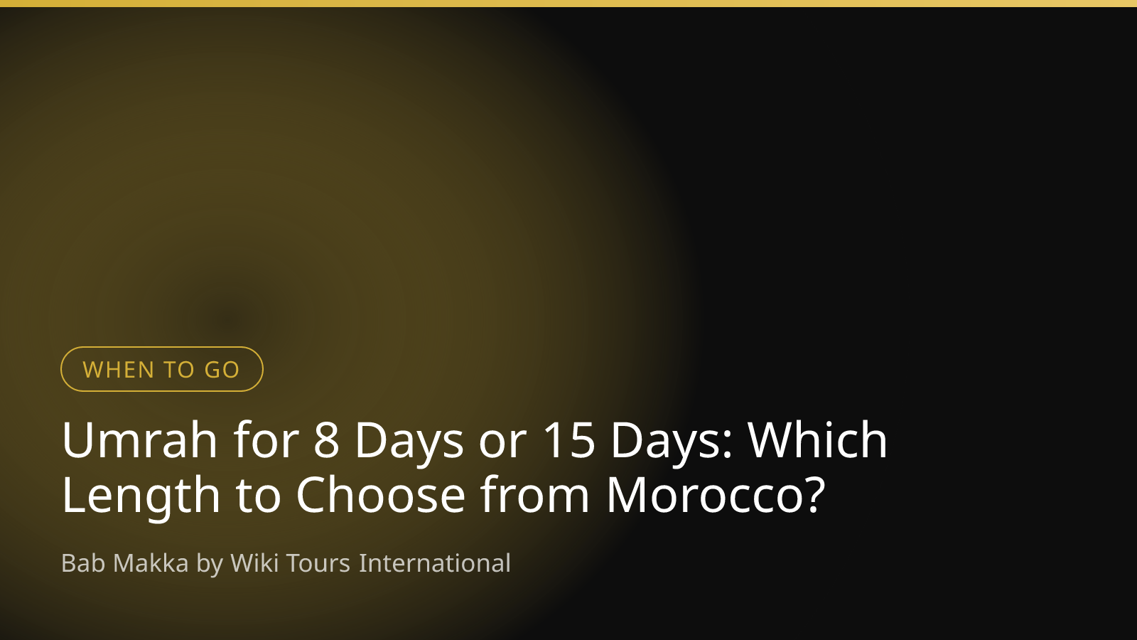 Umrah for 8 Days or 15 Days: Which Length to Choose from Morocco?
