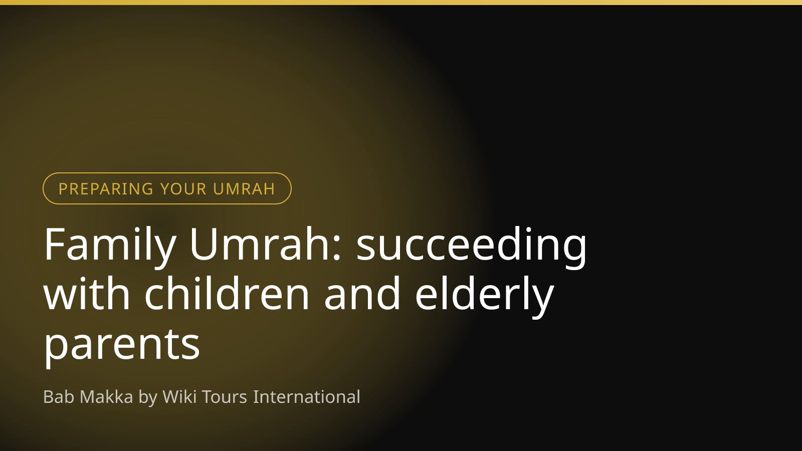 Family Umrah: succeeding with children and elderly parents
