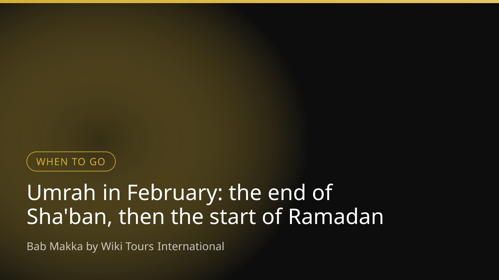 Umrah in February: the end of Sha'ban, then the start of Ramadan