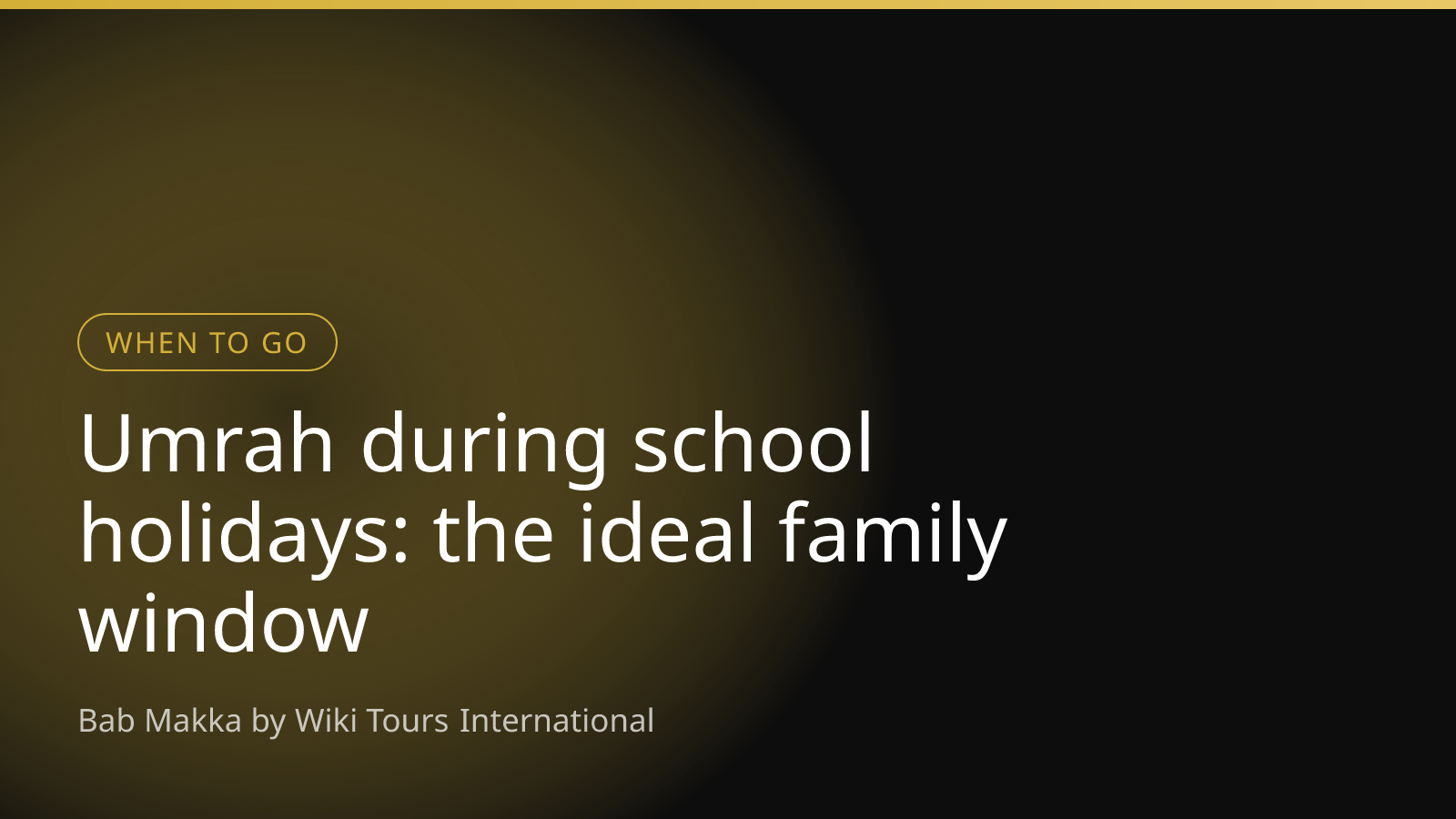 Umrah during school holidays: the ideal family window