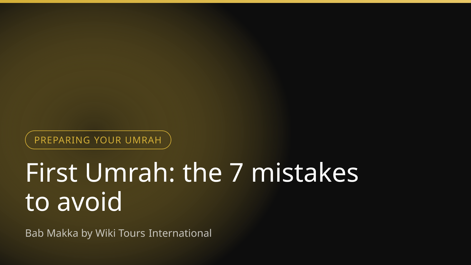 First Umrah: the 7 mistakes to avoid