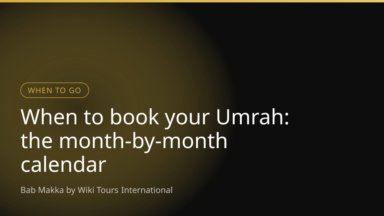 When to book your Umrah: the month-by-month calendar
