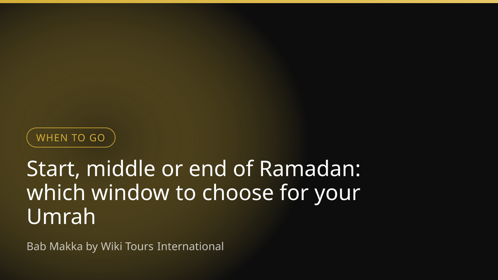 Start, middle or end of Ramadan: which window to choose for your Umrah