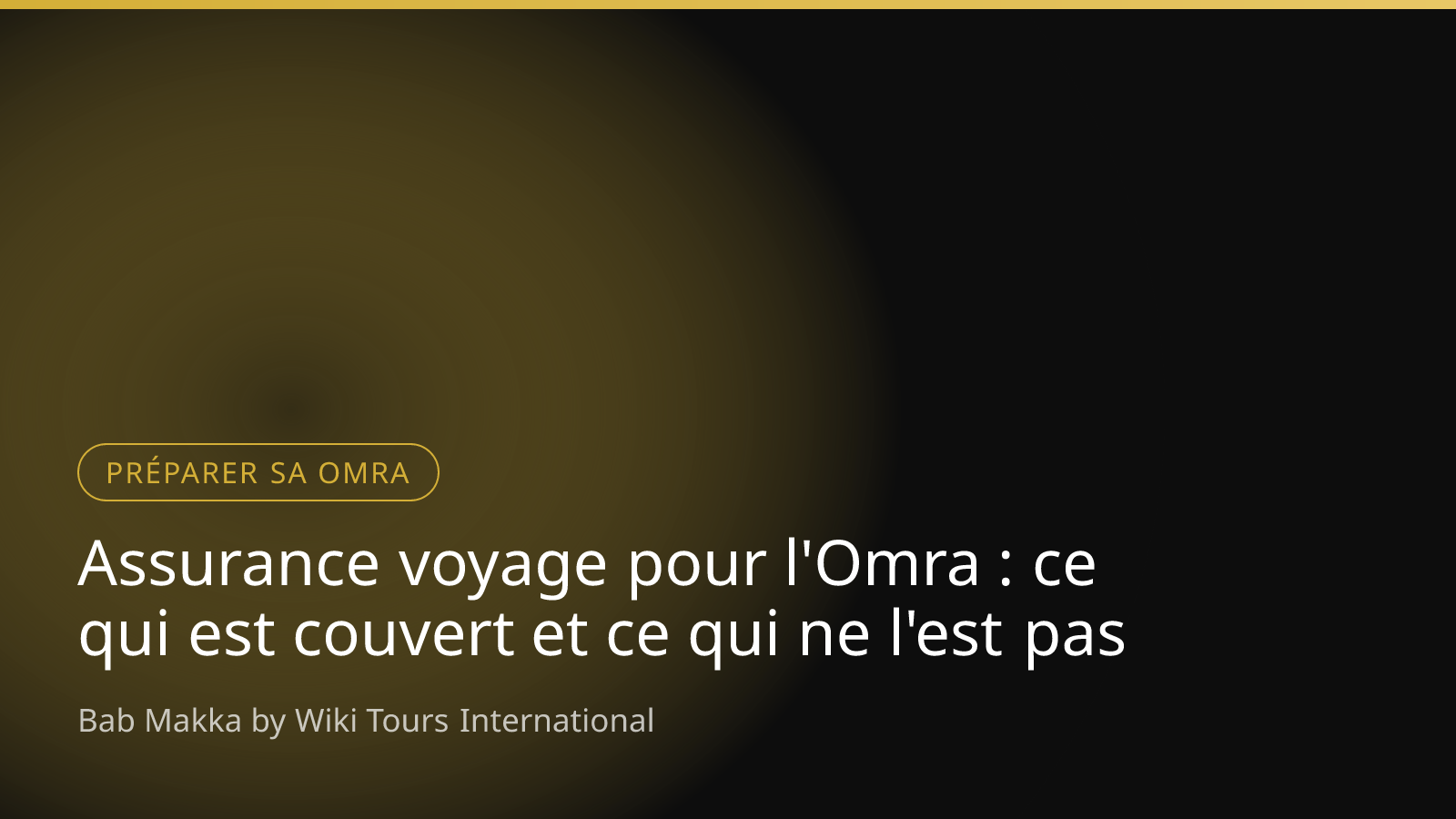Assurance voyage pour l'Omra : ce qui est couvert et ce qui ne l'est pas
