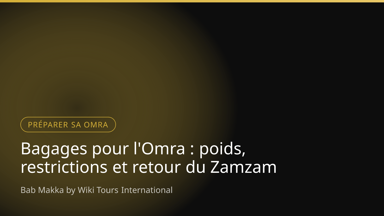 Bagages pour l'Omra : poids, restrictions et retour du Zamzam