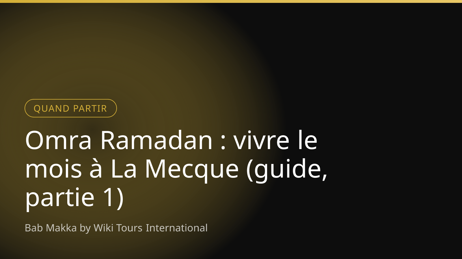 Omra Ramadan : vivre le mois à La Mecque (guide, partie 1)