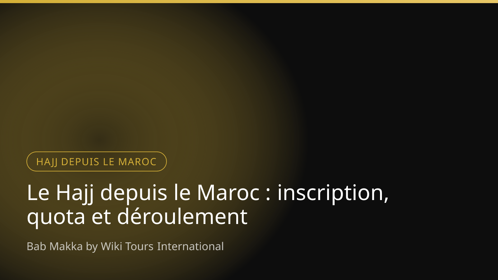 Le Hajj depuis le Maroc : inscription, quota et déroulement