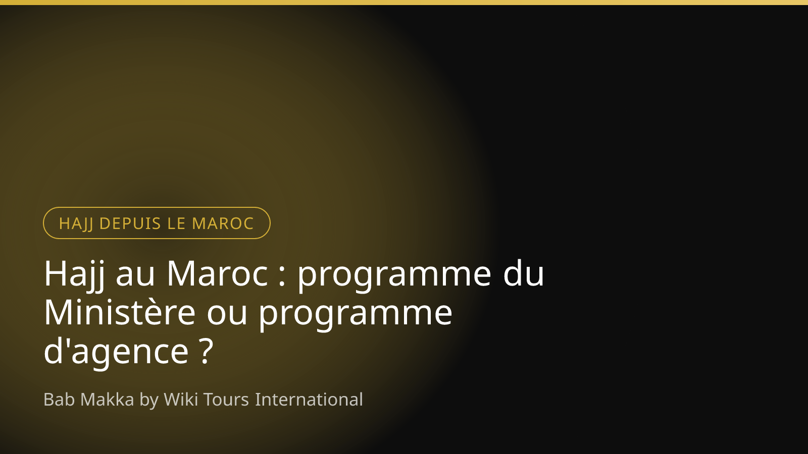 Hajj au Maroc : programme du Ministère ou programme d'agence ?