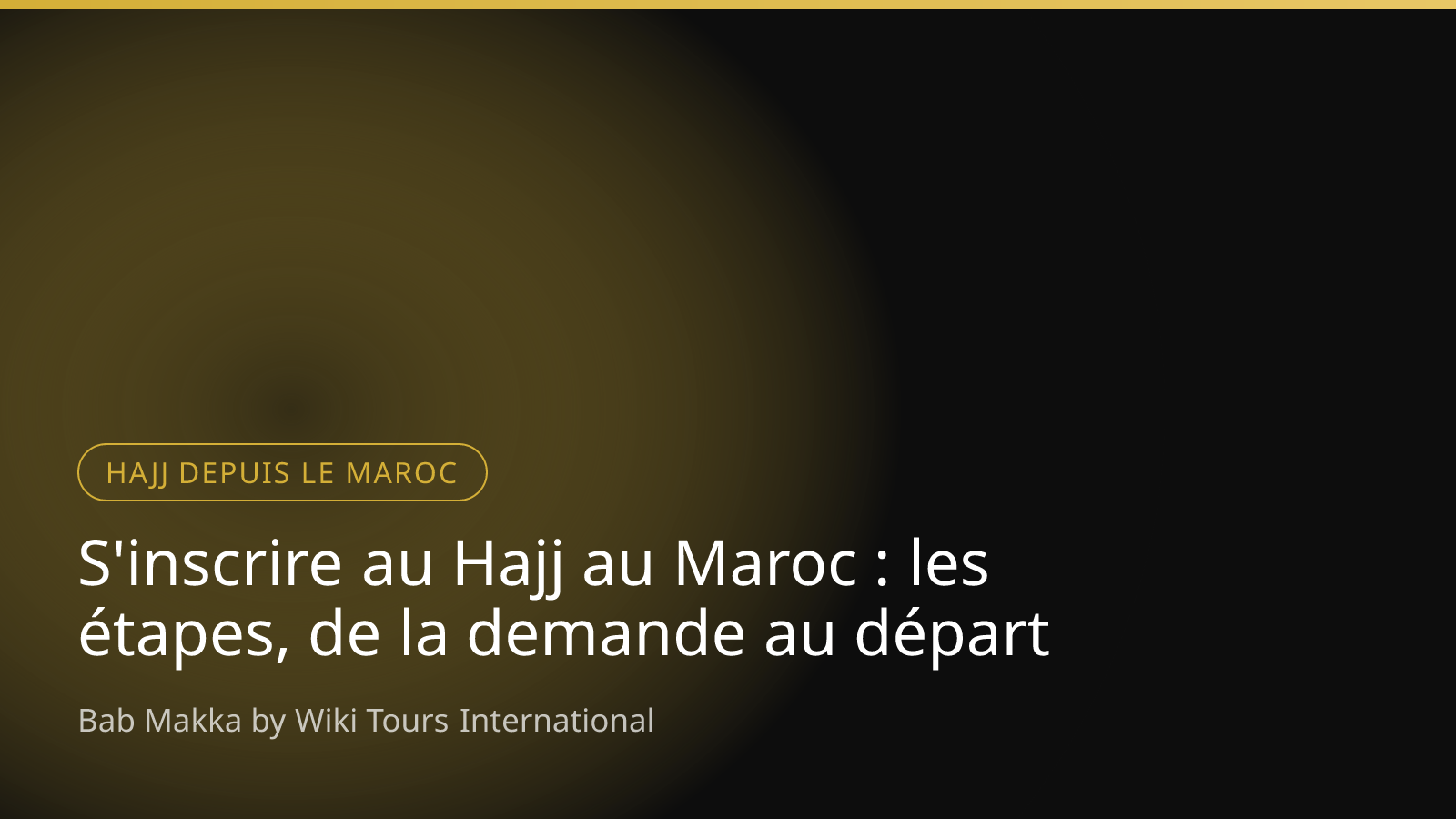 S'inscrire au Hajj au Maroc : les étapes, de la demande au départ
