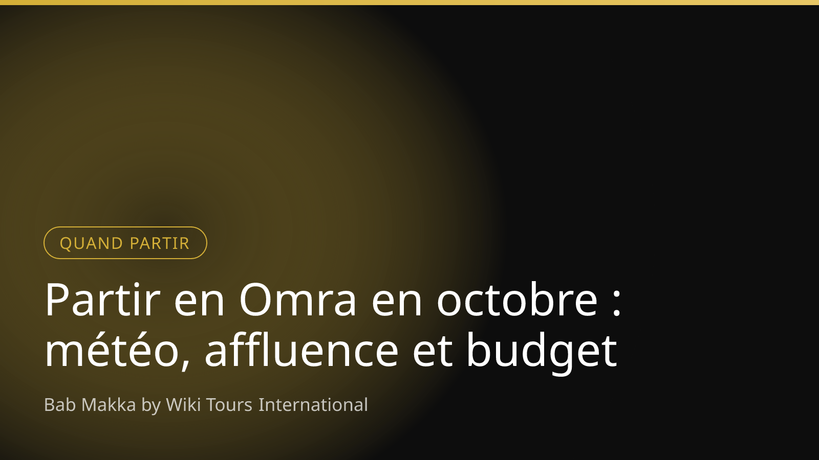 Partir en Omra en octobre : météo, affluence et budget