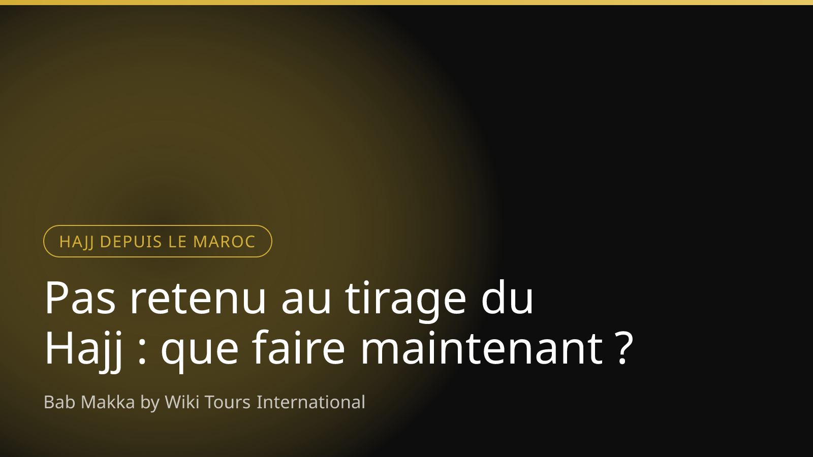 Pas retenu au tirage du Hajj : que faire maintenant ?