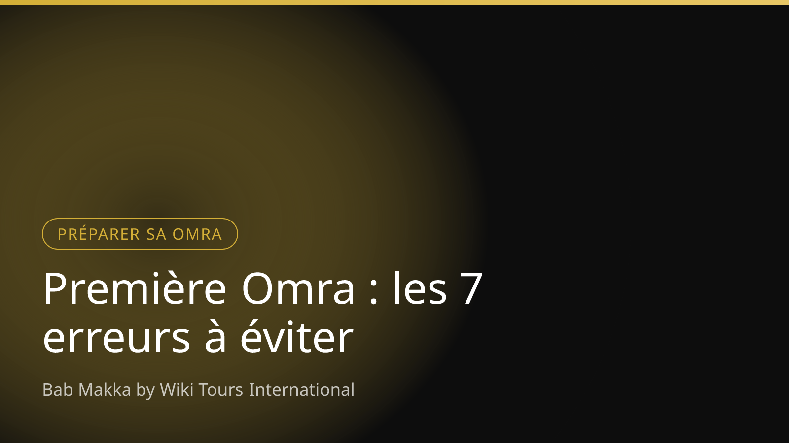 Première Omra : les 7 erreurs à éviter