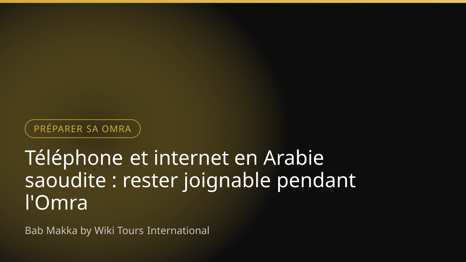 Téléphone et internet en Arabie saoudite : rester joignable pendant l'Omra