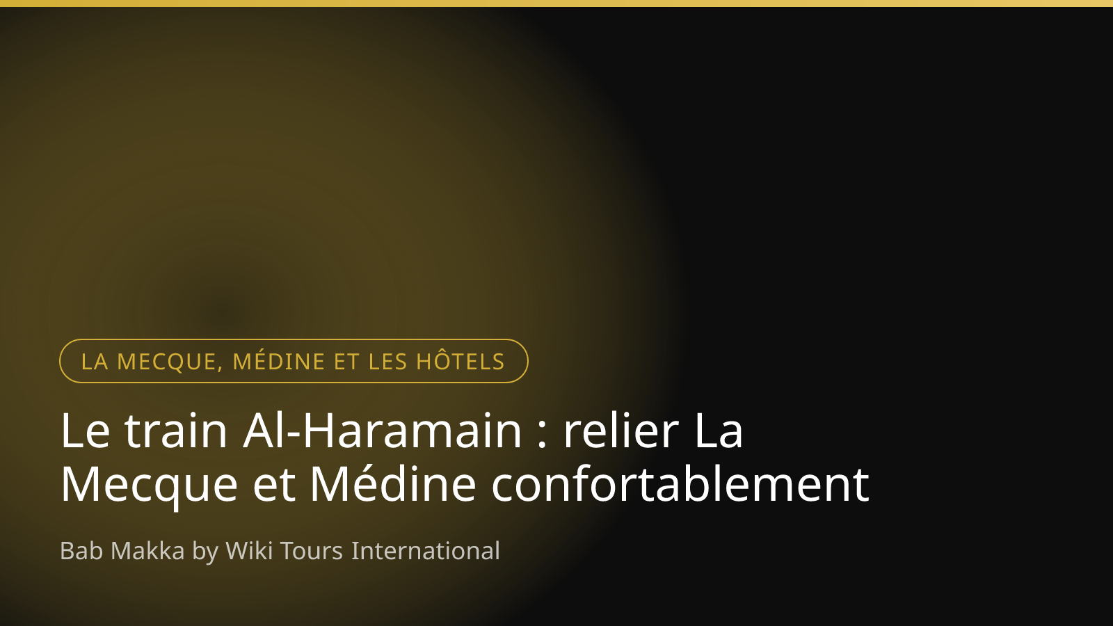 Le train Al‑Haramain : relier La Mecque et Médine confortablement